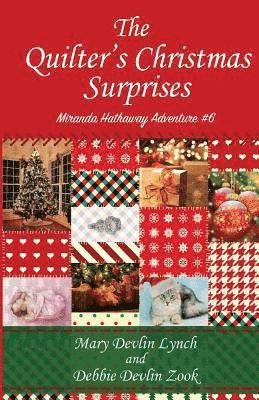 Debbie Devlin Zook, Mary Devlin Lynch - The Quilter's Christmas Surprises: Miranda Hathaway Adventure #6, Häftad