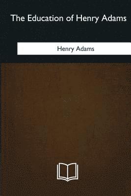 The Education of Henry Adams 1