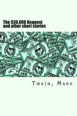 Twain Mark - The $30,000 Bequest and other short stories, Häftad