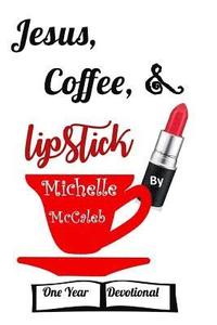 bokomslag Jesus, Coffee, & Lipstick: One Year Devotional