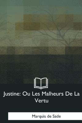 Justine: Ou Les Malheurs De La Vertu