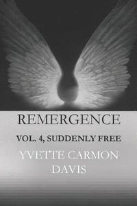 bokomslag Suddenly Free, Volume 4: Remergence-In the Beginning