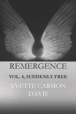 Suddenly Free, Volume 4: Remergence-In the Beginning 1