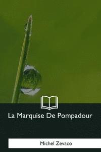 bokomslag La Marquise De Pompadour