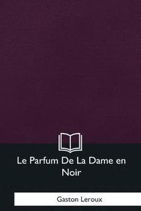 bokomslag Le Parfum De La Dame en Noir