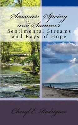 Cheryl E. Rodriguez - Seasons: Spring and Summer: Sentimental Streams and Rays of Hope, Häftad