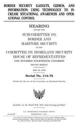 bokomslag Border security gadgets, gizmos, and information: using technology to increase situational awareness and operational control