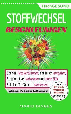 bokomslag Stoffwechsel beschleunigen: Schnell Fett verbrennen, natürlich entgiften, Stoffwechsel ankurbeln und ohne Diät Schritt-für-Schritt abnehmen. Stoff