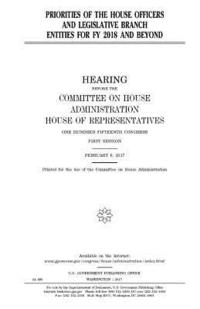 bokomslag Priorities of the House officers and legislative branch entities for FY 2018 and beyond