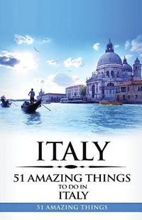 bokomslag Italy: Italy Travel Guide: 51 Amazing Things to Do in Italy
