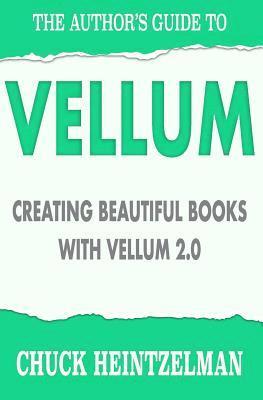 The Author's Guide to Vellum: Creating Beautiful Books with Vellum 2.0 1