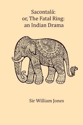 bokomslag Sacontala: or, The fatal ring: an Indian drama