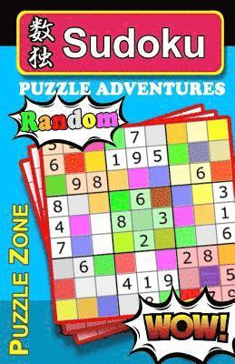 bokomslag Sudoku Puzzle Adventures - RANDOM: WARNING: Seeking excitement? NO ranking clues & NO solutions! Game for it? Designed to stretch & exercise your brai