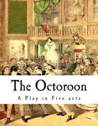 bokomslag The Octoroon: Life in Louisiana