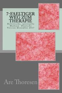 bokomslag 7-faeltiger Weg zum Therapie: Holistische, spirituelle Medizin Deutsche Version Dezember 2017