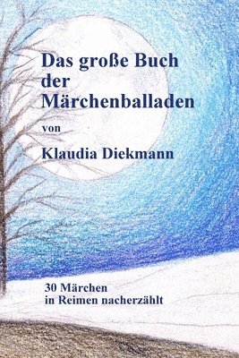 bokomslag Das grosse Buch der Maerchenballaden: 30 Maerchen in Reimen nacherzaehlt