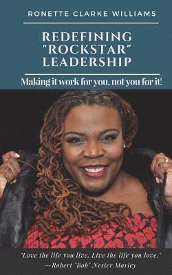 bokomslag Redefining "ROCKSTAR" Leadership: Making it work for you, not you for it!