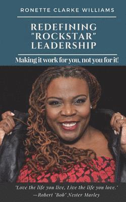 bokomslag Redefining 'ROCKSTAR' Leadership: Making it work for you, not you for it!