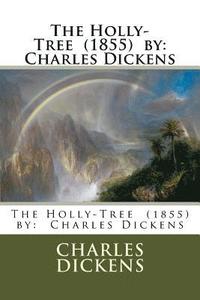 bokomslag The Holly-Tree (1855) by: Charles Dickens