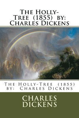 The Holly-Tree (1855) by: Charles Dickens 1