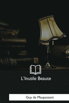 L'Inutile Beaute 1