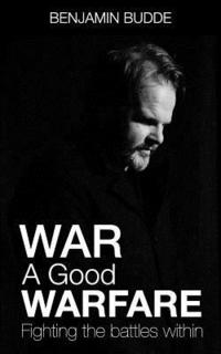 bokomslag War A Good Warfare: Fighting The Battles Within