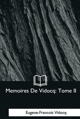 Eugene-Francois Vidocq - Memoires De Vidocq: Tome II, Häftad