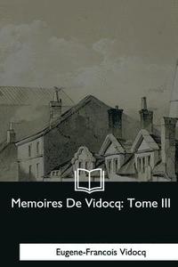 bokomslag Memoires De Vidocq: Tome III