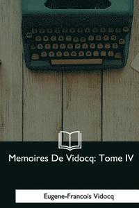 bokomslag Memoires De Vidocq: Tome IV