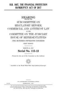 bokomslag H.R. 1667: the Financial Institution Bankruptcy Act of 2017