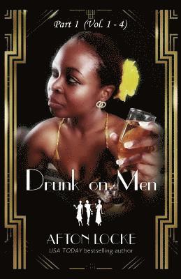 Drunk on Men: Part 1 (Vol. 1 - 4) 1