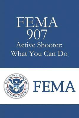 FEMA 907 Active Shooter: What You Can Do 1