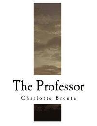 bokomslag The Professor: Charlotte Bronte