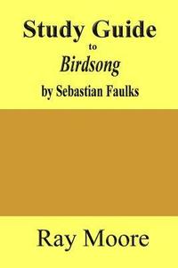 bokomslag Study Guide to Birdsong: A Novel of Love and War by Sebastian Faulks