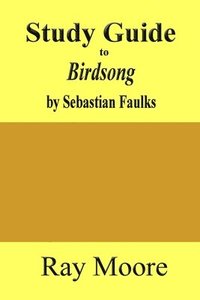 bokomslag Study Guide to Birdsong: A Novel of Love and War by Sebastian Faulks