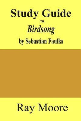 Study Guide to Birdsong: A Novel of Love and War by Sebastian Faulks 1