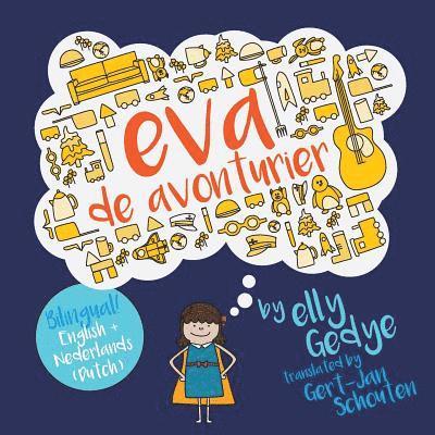 Eva the Adventurer. Eva de Avonturier.: Children's Bilingual Book: English + Dutch 1