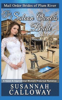 The Saloon Owner's Bride: A Sweet & Inspirational Western Historical Romance 1