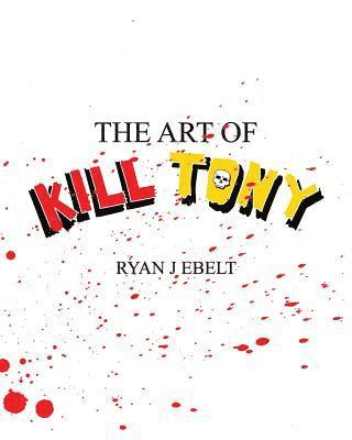 Ryan Ebelt - The Art of Kill Tony, Häftad
