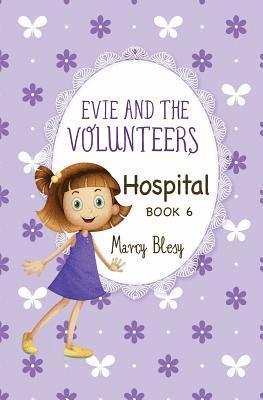 bokomslag Evie and the Volunteers: Hospital, Book 6