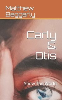 bokomslag Carly & Otis: Show The World