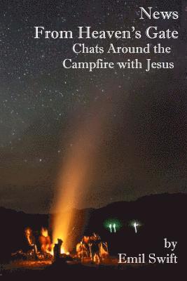 bokomslag News From Heaven's Gate: Chats Around the Campfire with Jesus