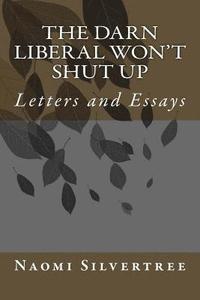 bokomslag The Darn Liberal Won't Shut Up: Letters and Essays