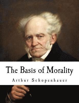 bokomslag The Basis of Morality: Arthur Schopenhauer
