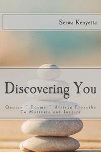 bokomslag Discovering You: Quotes Poems African Proverbs To Motivate and Inspire