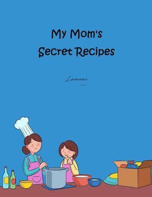 My Mom's Secret Recipes 1