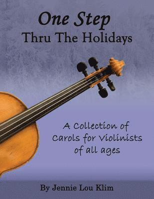 bokomslag One Step Thru the Holidays: A collection of familiar Christmas carols and holiday songs for the violin. The music can be played in unison or with
