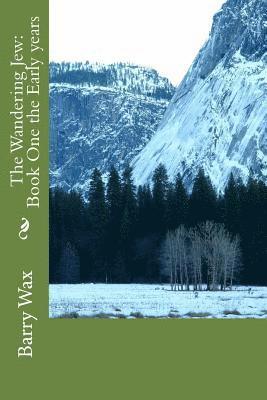 Barry Wax - The Wandering Jew: Book One the Early years, Häftad