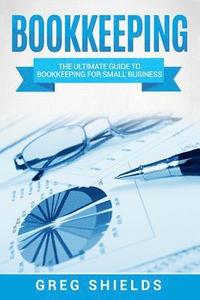 bokomslag Bookkeeping: The Ultimate Guide to Bookkeeping for Small Business