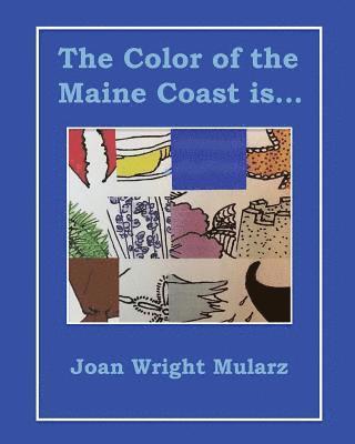 Joan Wright Mularz - The Color of the Maine Coast is..., Häftad